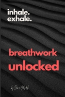 Breathwork Unlocked: The Beginners Guide to Calm, Clarity and Focus B0F8J8MBBV Book Cover