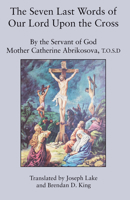 The Seven Last Words of Our Lord Upon the Cross 1587317745 Book Cover