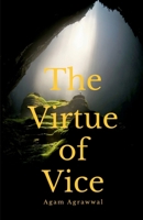 The Virtue of Vice: Sometimes, what we label as vice holds the spark of unimagined virtue. B0DZY1HFKC Book Cover