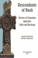 Descendants of Noah: Stories of Armenian Apostolic Faith and Heritage 1931834040 Book Cover