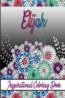 Elijah Inspirational Coloring Book: An adult Coloring Book with Adorable Doodles, and Positive Affirmations for Relaxaiton. 30 designs, 64 pages, matte cover, size 6 x9 inch, B08KH97MX8 Book Cover