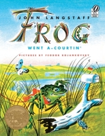 Frog Went A-Courtin' 0156339005 Book Cover