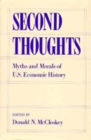 Second Thoughts: Myths & Morals of U.S. Economic History 0195101189 Book Cover