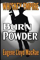 Burn Powder (Whiskey Empire) 1979875618 Book Cover