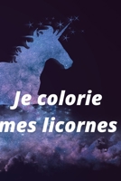 Je colorie mes licornes (chut! Je colorie) B091WM1HRZ Book Cover