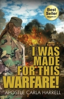 I Was Made For This Warfare! 1955107351 Book Cover