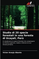 Studio di 20 specie forestali in una foresta di Ucayali, Perù: Si studieranno le specie forestali che compongono la chioma superiore, media e inferiore di una foresta primaria. 6203357936 Book Cover