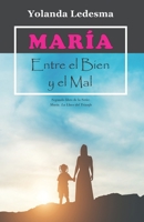 María. Entre el Bien y el Mal: Segundo libro de la Serie: María. La Llave del Triunfo (Spanish Edition) 1693900009 Book Cover