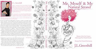 Me, Myself, and My Natural Strand: Women of the 21st Century Embracing Their Natural Strand... Sharing Their Natural Hair Journey 0615728928 Book Cover