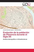 Evolución de la población de Plasencia durante el Siglo XX 620212332X Book Cover