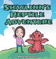 Shaylinn's Reptile Adventure 1648958265 Book Cover