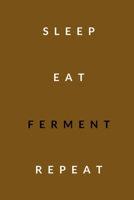 sleep, eat, ferment, repeat: Notebook for fermenting like kimchi or sauerkraut or other preserves and pickles 1676824928 Book Cover