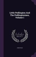 Little Pedlington and the Pedlingtonians Vol. I 1535229632 Book Cover