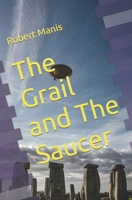 The Grail and The Saucer (The Time Wanderer Series) 1513690884 Book Cover