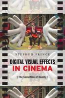 Digital Visual Effects in Cinema: The Seduction of Reality 0813551862 Book Cover