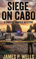 Siege on Cabo (Coastal Murder Series) B0H6V14D5F Book Cover