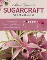 Alan Dunn's Sugarcraft Flower Arranging 1504800907 Book Cover