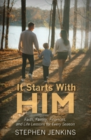 It Starts with Him : Faith, Finances, and Life Lessons for Every Season 1968127194 Book Cover