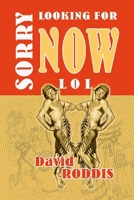 Sorry Looking for Now LOL: Jests for troubled times 199956751X Book Cover