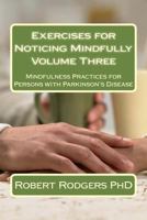 Exercises for Noticing Mindfully: Mindfulness Practices for Persons with Parkinson's Disease 1502348268 Book Cover