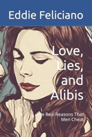Love, Lies, and Alibis: The Real Reasons That Men Cheat B0CM1LMHSX Book Cover
