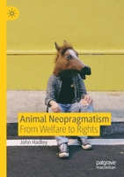 Animal Neopragmatism: From Welfare to Rights 303025982X Book Cover