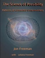 The Science of Possibility: Patterns of Connected Consciousness 0956010733 Book Cover