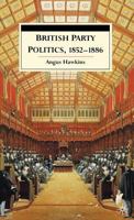 British Party Politics, 1852-86 0333570812 Book Cover