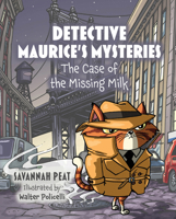 Detective Maurice's Mysteries: The Case of the Missing Milk 1637558279 Book Cover