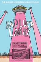 Bad Luck Larry: The Weirdest Teen Rom-Com You'll Ever Read B09HP14XVR Book Cover