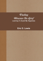 Finding Pleasure In Grief 0557286034 Book Cover