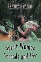 Spirit Woman Legends and Lies 1940781310 Book Cover