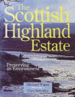 The Scottish Highland Estate: Preserving an Environment 1853101621 Book Cover