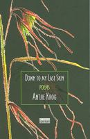 Down to my last skin: Poems (Random poets) 0958419558 Book Cover
