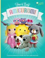 Fun and Easy Amigurumi: Crochet Patterns to Create Your Own Dolls and Toys 1910407224 Book Cover