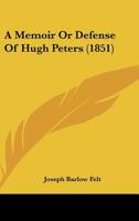 A Memoir or Defence of Hugh Peters 1275853706 Book Cover