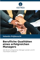 Berufliche Qualitäten eines erfolgreichen Managers: Wie Sie ein erfolgreicher Manager werden und Ihr Traumteam aufbauen 6206075575 Book Cover