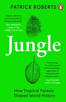 Jungle: How Tropical Forests Shaped World History 1541600096 Book Cover