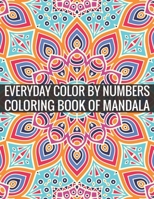 Everyday Color By Numbers Coloring Book of Mandala: Adult Coloring Book Of Mandala 1696916704 Book Cover