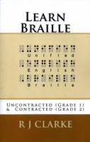 Learn Braille: Uncontracted (Grade 1) & Contracted (Grade 2) 1539368130 Book Cover