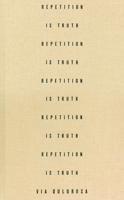 Repetition is Truth Via Dolorosa 1906957010 Book Cover