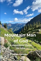 Mountain Man of God: A Devotional Guide for Men B0H1HBV93H Book Cover