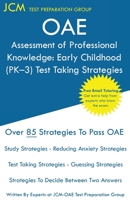 OAE Assessment of Professional Knowledge: OAE 001 - Early Childhood (PK-3) Test Taking Strategies : Free Online Tutoring - New 2020 Edition - The latest strategies to pass your exam. 1647681006 Book Cover