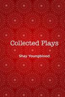 Collected Plays of Shay Youngblood 1482588145 Book Cover