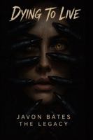 Dying To Live: Javon Bates The Legacy's Dying To Live B0H5HNS7HS Book Cover