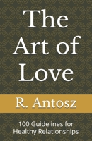 The Art of Love: 100 Guidelines for Healthy Relationships B0F6NJDY93 Book Cover