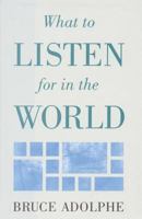 What to Listen for in the World 0879100850 Book Cover