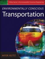 Environmentally Conscious Transportation (Environmentally Conscious Engineering, Myer Kutz Series) 0471793698 Book Cover