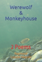 Werewolf & Monkeyhouse: 2 Poems B0DR79DML7 Book Cover