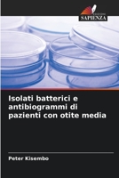 Isolati batterici e antibiogrammi di pazienti con otite media 6204119958 Book Cover